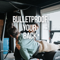 Bullet proof Your Back