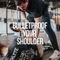 Bulletproof your Shoulder